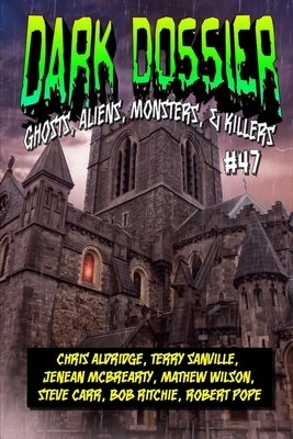 Dark Dossier #47: The Magazine of Ghosts, Aliens, Monsters, & Killers! by Dark Dossier