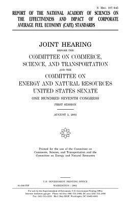 Report of the National Academy of Sciences on the effectiveness and impact of corporate average fuel economy (CAFE) standards by United States Congress, United States Senate, Committee On Commerce