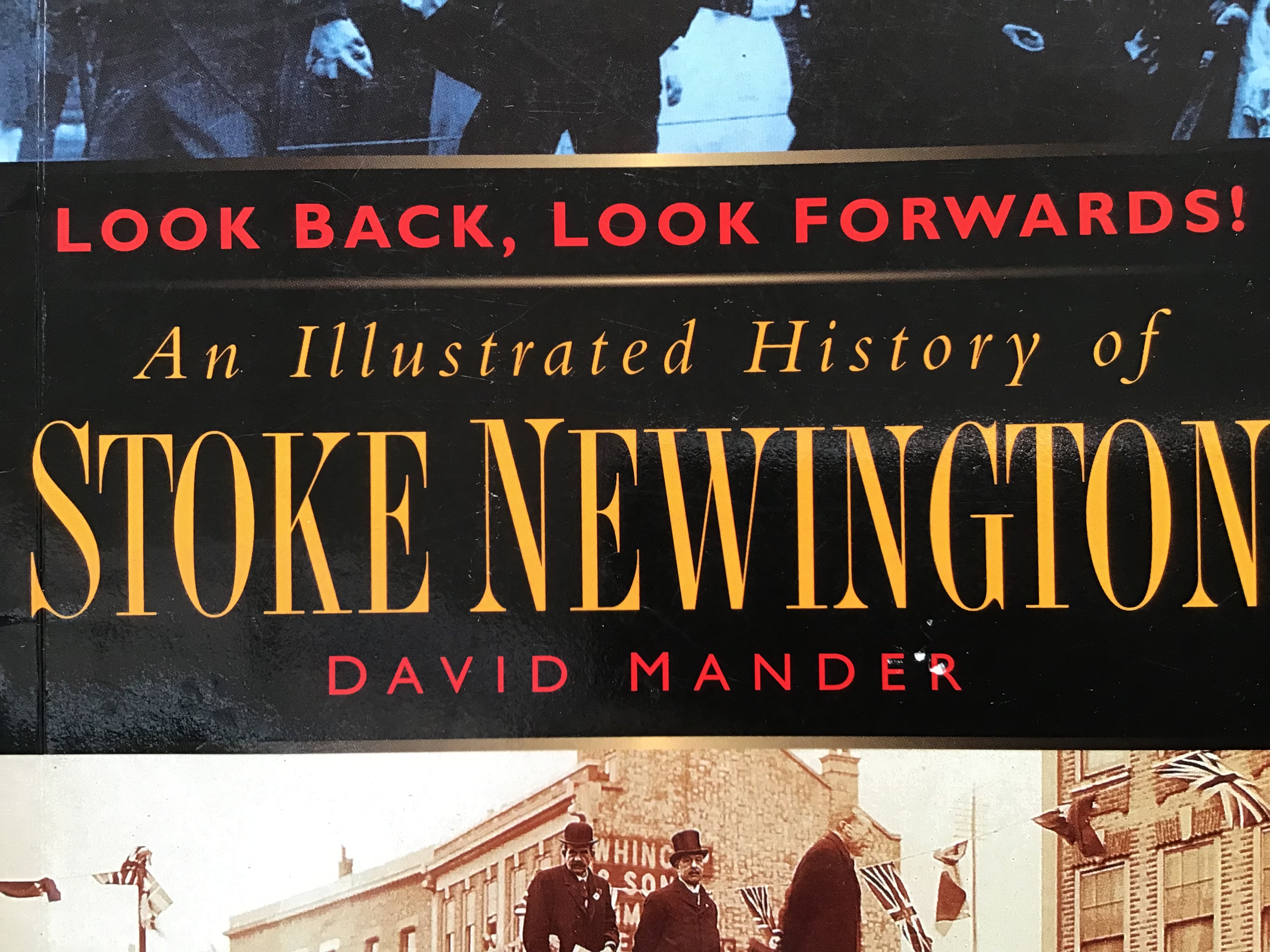 Look Back, Look Forwards!: An Illustrated History of Stoke Newington by ...
