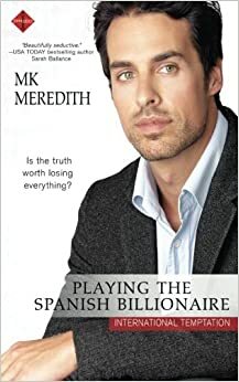 Playing the Spanish Billionaire by M.K. Meredith