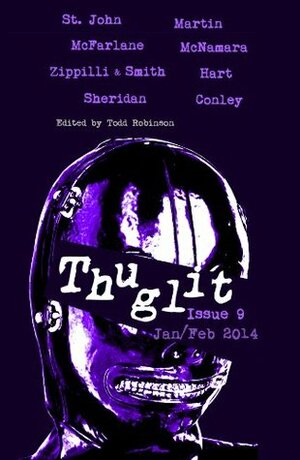 THUGLIT Issue Nine by Adam McFarlane, Jen Conley, Harry St. John, Rob Hart, R.J. Martin, Max Sheridan, Stephen Zippili, Todd Robinson, Stuart Smith, Eddie McNamara