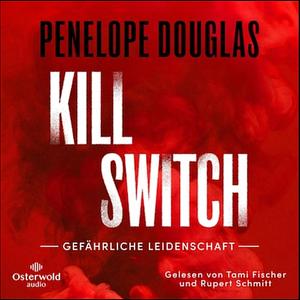 Kill Switch - Gefährliche Leidenschaft by Penelope Douglas