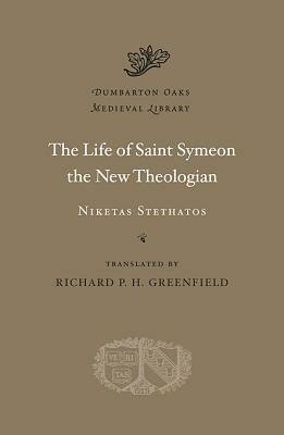 The Life of Saint Symeon the New Theologian by Niketas Stethatos, Richard P.H. Greenfield