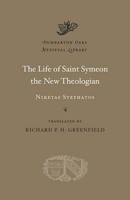 The Life of Saint Symeon the New Theologian by Richard P.H. Greenfield, Niketas Stethatos