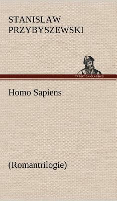 Homo Sapiens (Romantrilogie) by Stanislaw Przybyszewski