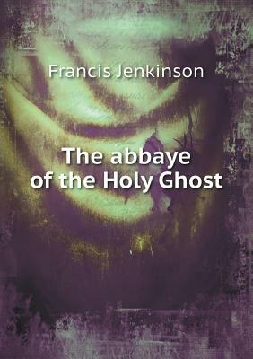 The Abbaye of the Holy Ghost by Wynkyn De Worde, Abbey Holy Ghost, Francis Jenkinson