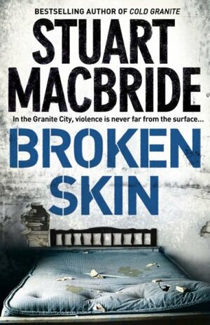Broken Skin by Stuart MacBride