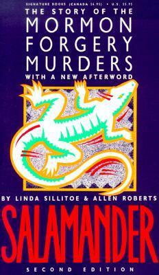 Salamander: The Story of the Mormon Forgery Murders with a New Afterword by Allen D. Roberts, Linda Sillitoe