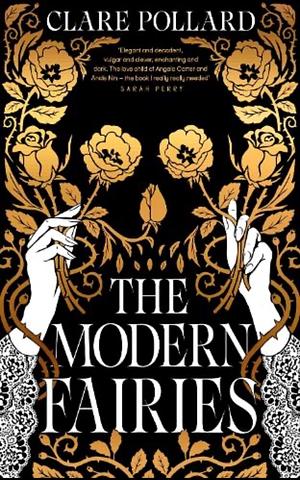 The Modern Fairies: The Dazzling New Novel from the Author of Delphi by Clare Pollard