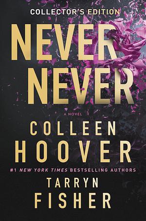 Never Never Collector's Edition by Tarryn Fisher, Colleen Hoover