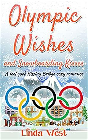 Olympic Wishes and Snowboarding Kisses by Linda West