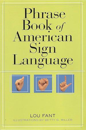 Phrase Book of American Sign Language by Lou Fant
