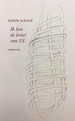 Ik ben de broer van XX by Fleur Jaeggy, Fleur Jaeggy