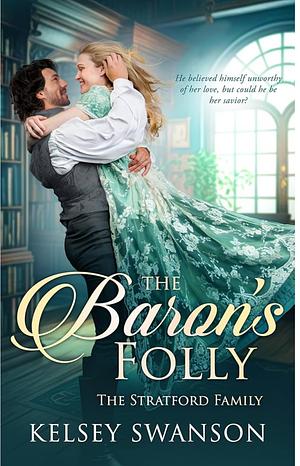 The Baron's Folly by Kelsey Swanson