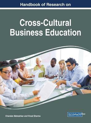 Handbook of Research on Cross-Cultural Business Education by 