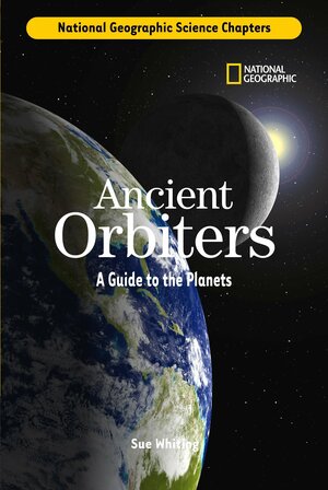 Science Chapters: Ancient Orbiters: A Guide to the Planets by Sue Whiting