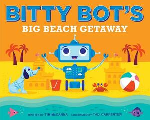Bitty Bot's Big Beach Getaway by Tim McCanna