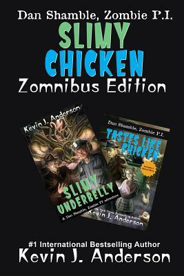 Slimy Chicken Zomnibus by Kevin J. Anderson
