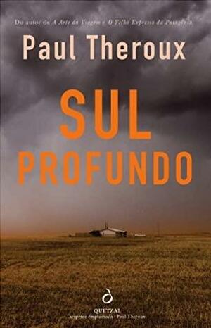 Sul Profundo by Paul Theroux