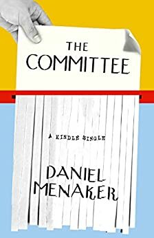 The Committee: The Story of the 1976 Union Drive at The New Yorker Magazine by Daniel Menaker