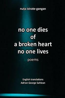 No one dies of a broken heart(no one lives) by Nuta Istrate Gangan