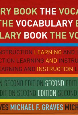 The Vocabulary Book: Learning and Instruction by Michael F. Graves