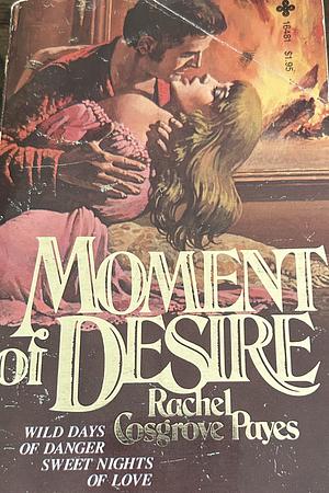 Moment of Desire by Rachel Cosgrove Payes