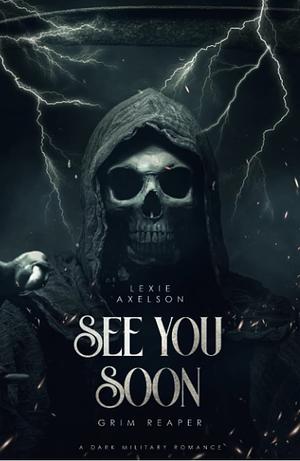 See You Soon: Grim Reaper by Lexie Axelson