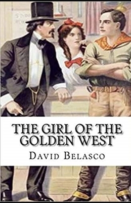 The Girl of the Golden West Illustrated by David Belasco