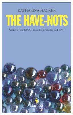 The Have-Nots by Katharina Hacker