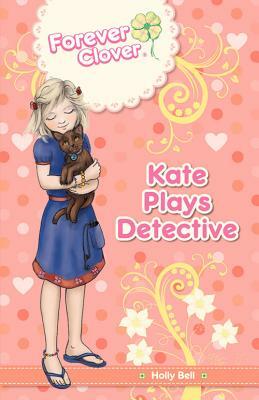 Kate Plays Detective by Holly Bell