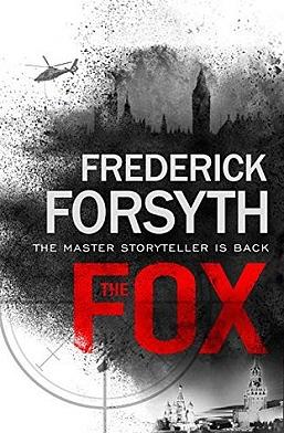 The Fox: The number one bestseller from the master of storytelling by Frederick Forsyth, Frederick Forsyth