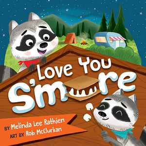 Love You S'more by Melinda Lee Rathjen