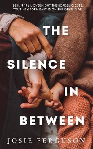 The Silence In Between by Josie Ferguson