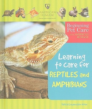 Learning to Care for Reptiles and Amphibians by Felicia Lowenstein Niven