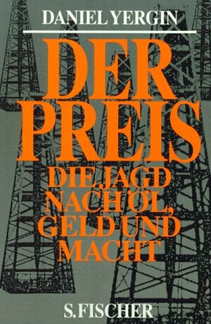 Der Preis: Die Jagd Nach Öl, Geld Und Macht by Daniel Yergin