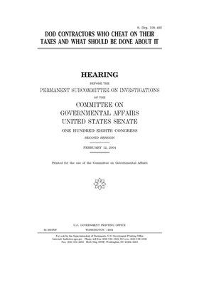 DOD contractors who cheat on their taxes and what should be done about it by United States Congress, United States Senate, Committee on Governmental Affa (senate)