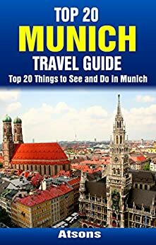 Top 20 Things to See and Do in Munich - Top 20 Munich Travel Guide by Atsons