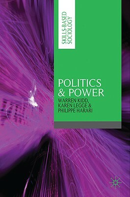Politics & Power by Karen Legge, Warren Kidd, Philippe Harari