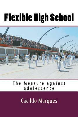 Flexible High School: The Measure against adolescence by Cacildo Marques