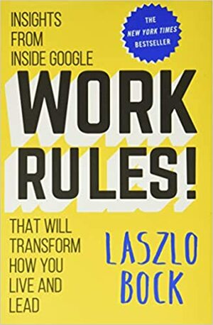 Робота рулить! Уроки Google: правила гри у команді мрії by Laszlo Bock