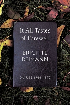 It All Tastes of Farewell: Diaries 1964-1970 by Brigitte Reimann