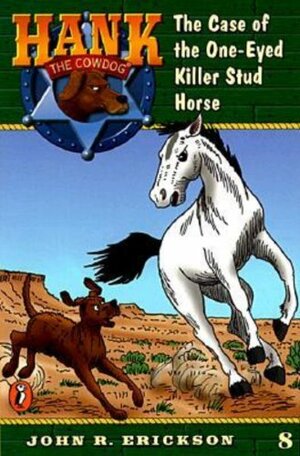 Case of the One-Eyed Killer Stud Horse by John R. Erickson