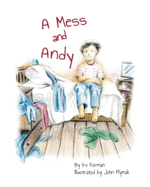 A Mess and Andy by Irv Korman