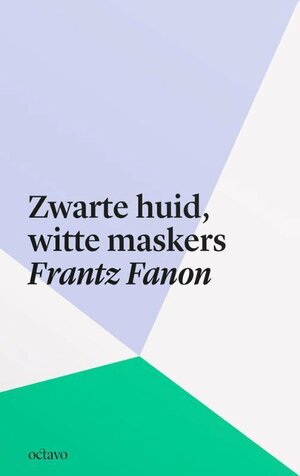 Zwarte huid, witte maskers by Frantz Fanon