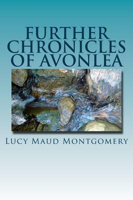 Further Chronicles of Avonlea by L.M. Montgomery