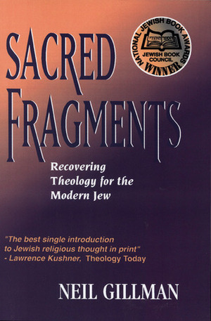 Sacred Fragments: Recovering Theology for the Modern Jew by Neil Gillman