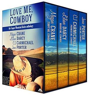 Love Me, Cowboy by Lilian Darcy, Megan Crane, Megan Crane, C.J. Carmichael