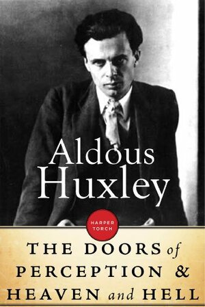 The Doors of Perception & Heaven and Hell by Aldous Huxley