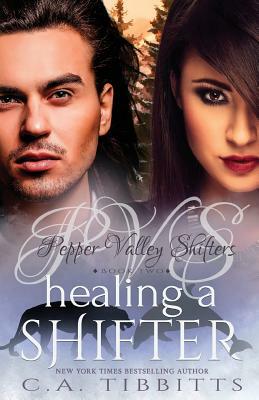 Healing A Shifter by C. a. Tibbitts